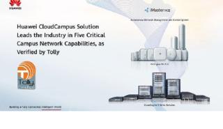 Όμιλος Tolly: H λύση CloudCampus της Huawei υπερέχει στον κλάδο της βιομηχανίας σε πέντε σημαντικές δυνατότητες στα Δίκτυα Campus