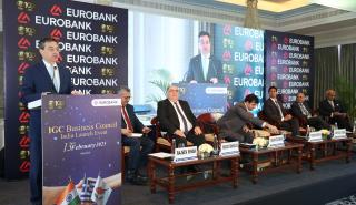 Eurobank: Έναρξη εργασιών του Επιχειρηματικού Συμβουλίου Ινδίας – Ελλάδας - Κύπρου