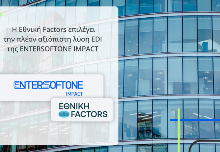 Νέα συνεργασία της Εθνική Factors με την Entersoftone Impact για υπηρεσίες Edi